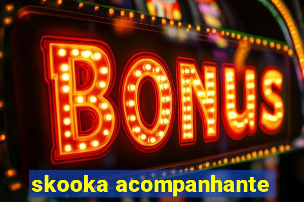 skooka acompanhante